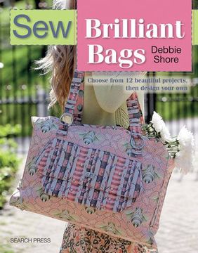 portada Sew Brilliant Bags: Choose From 12 Beautiful Projects, Then Design Your own (in English)