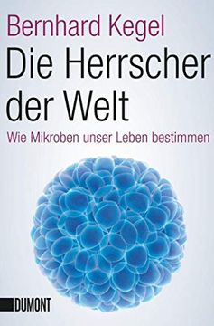 portada Die Herrscher der Welt: Wie Mikroben Unser Leben Bestimmen (Taschenbücher) (in German)