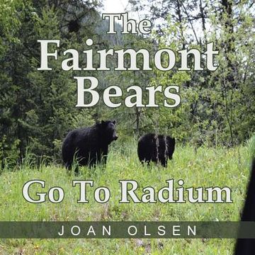 portada The Fairmont Bears Go to Radium (en Inglés)