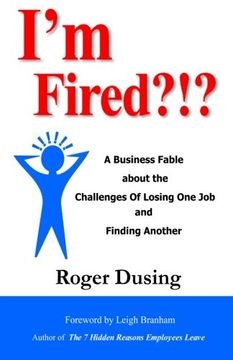 portada I'm Fired?!?: A Business Fable about the Challenges of Losing One Job and Finding Another