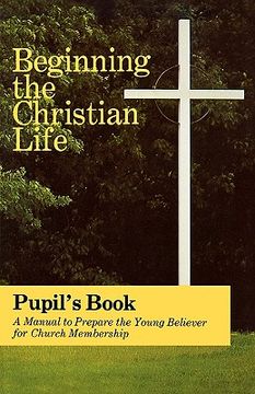 portada beginning the christian life/pupil (en Inglés)