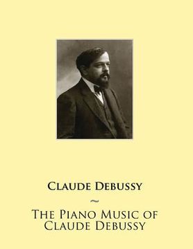portada The Piano Music of Claude Debussy (in English)