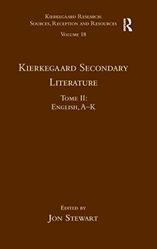 portada Volume 18, Tome ii: Kierkegaard Secondary Literature: English, a - k (Kierkegaard Research: Sources, Reception and Resources) (en Inglés)