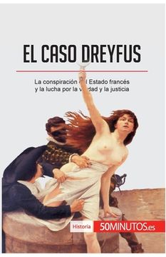 portada El caso Dreyfus: La conspiración del Estado francés y la lucha por la verdad y la justicia (in Spanish)