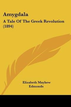 portada amygdala: a tale of the greek revolution (1894) (en Inglés)