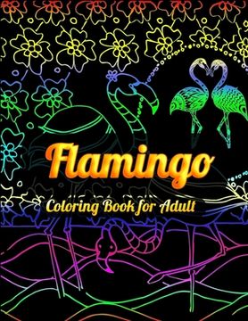 portada Flamingo Coloring Book for Adult: An Adult Coloring Book with Fun, Easy, flower pattern and Relaxing Coloring Pages (in English)