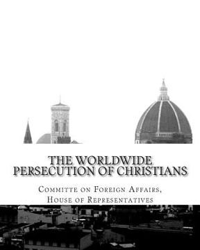 portada The Worldwide Persecution of Christians (en Inglés)