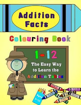 portada Addition Facts Colouring Book 1-12: The Easy Way to Learn the Addition Tables (en Inglés)