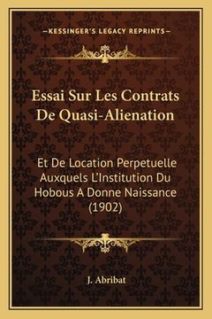 portada Essai Sur Les Contrats De Quasi-Alienation: Et De Location Perpetuelle Auxquels L'Institution Du Hobous A Donne Naissance (1902) (en Francés)