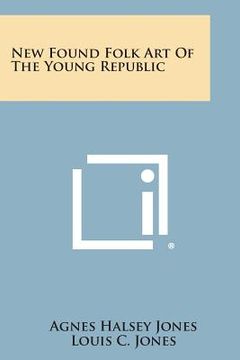 portada New Found Folk Art of the Young Republic (in English)