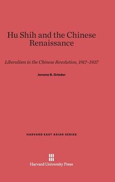 portada Hu Shih and the Chinese Renaissance (Harvard East Asian) (en Inglés)