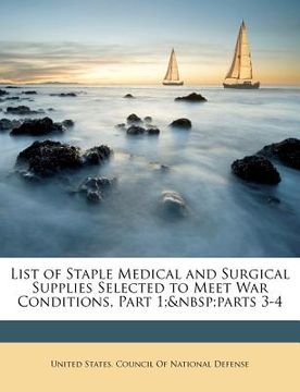 portada list of staple medical and surgical supplies selected to meet war conditions, part 1; parts 3-4 (en Inglés)