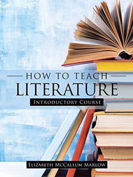 portada How to Teach Literature: Introductory Course (en Inglés)