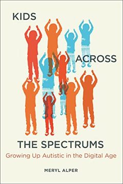 portada Kids Across the Spectrums: Growing up Autistic in the Digital age (en Inglés)