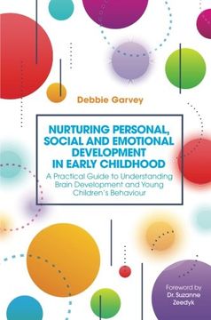 portada Nurturing Personal, Social and Emotional Development in Early Childhood: A Practical Guide to Understanding Brain Development and Young Children’s Behaviour