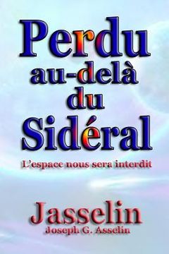 portada Perdu au-delà du Sidéral: L'espace nous sera interdit (in French)