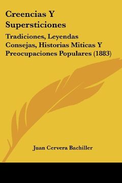 portada Creencias y Supersticiones: Tradiciones, Leyendas Consejas, Historias Miticas y Preocupaciones Populares (1883)