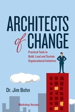 portada Architects of Change: Practical Tools to Build, Lead and Sustain Organizational Initiatives