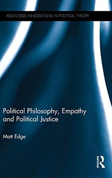 portada Political Philosophy, Empathy and Political Justice (Routledge Innovations in Political Theory) (en Inglés)