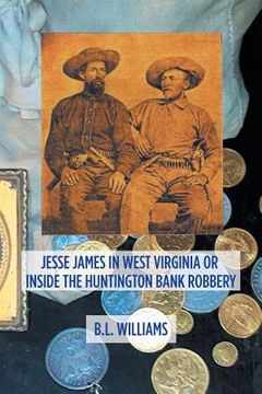 portada Jesse James in West Virginia or Inside the Huntington Bank Robbery (en Inglés)
