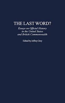 portada The Last Word? Essays on Official History in the United States and British Commonwealth (Contributions to the Study of World History) (en Inglés)
