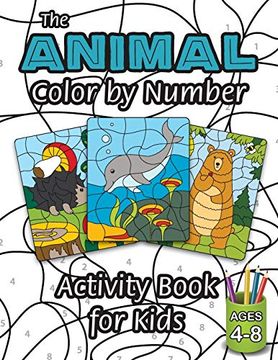 portada The Animal Color by Number Activity Book for Kids: (Ages 4-8) Includes a Variety of Animals! (Wild Life, Woodland Animals, sea Life and More! ) 