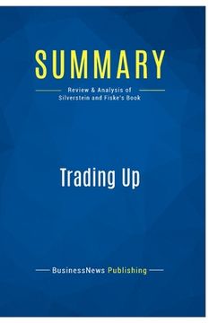 portada Summary: Trading Up: Review and Analysis of Silverstein and Fiske's Book (en Inglés)