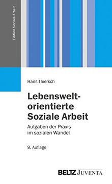 portada Lebensweltorientierte Soziale Arbeit: Aufgaben der Praxis im Sozialen Wandel (Edition Soziale Arbeit) (in German)