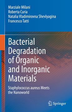 portada Bacterial Degradation of Organic and Inorganic Materials: Staphylococcus Aureus Meets the Nanoworld (en Inglés)
