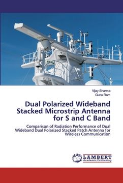 portada Dual Polarized Wideband Stacked Microstrip Antenna for S and C Band (in English)