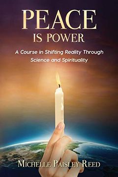 portada Peace is Power: A Course in Shifting Reality Through Science and Spirituality (en Inglés)