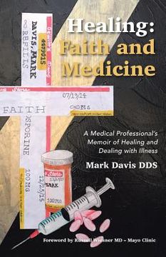 portada Healing: Faith and Medicine: A Medical Professional's Memoir of Healing and Dealing with Illness (in English)