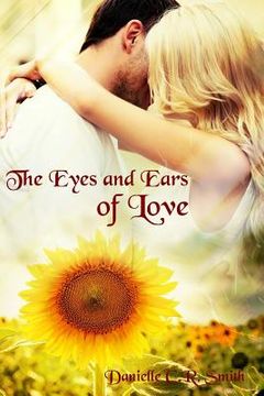 portada The Eyes and Ears of Love (en Inglés)