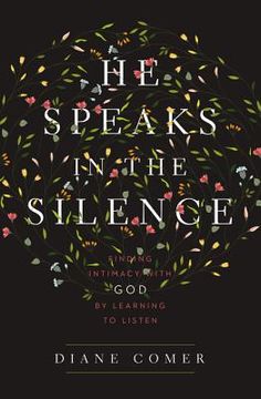 portada He Speaks in the Silence: Finding Intimacy With god by Learning to Listen (en Inglés)