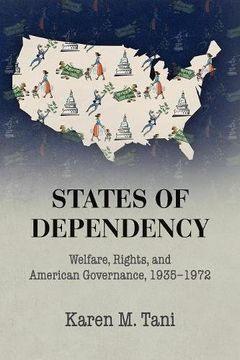 portada States of Dependency: Welfare, Rights, and American Governance, 1935–1972 (Studies in Legal History) (en Inglés)