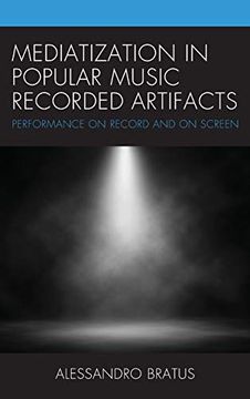 portada Mediatization in Popular Music Recorded Artifacts: Performance on Record and on Screen 