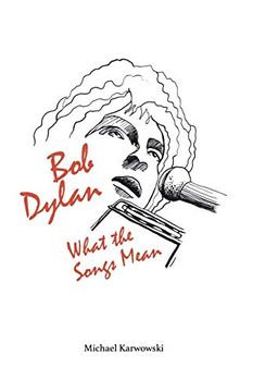 portada Bob Dylan: What the Songs Mean (en Inglés)