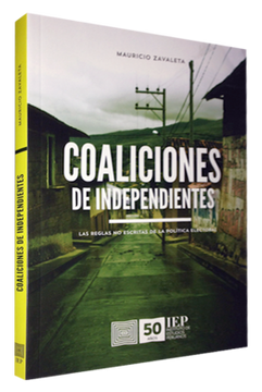 portada Coaliciones de Independientes: Las Reglas no Escritas de la Politica Electoral