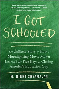 portada I got Schooled: The Unlikely Story of how a Moonlighting Movie Maker Learned the Five Keys to Closing America's Education gap (in English)