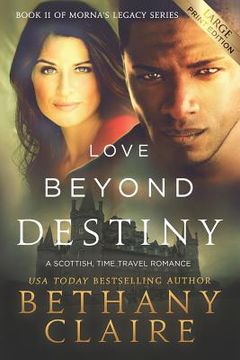 portada Love Beyond Destiny (Large Print Edition): A Scottish, Time Travel Romance (in English)