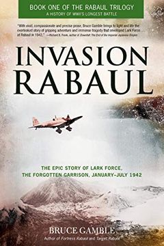portada Invasion Rabaul: The Epic Story of Lark Force, the Forgotten Garrison, January - July 1942: 01 (Rabaul Trilogy) 