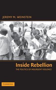 portada Inside Rebellion: The Politics of Insurgent Violence (Cambridge Studies in Comparative Politics) (in English)