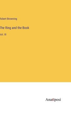 portada The Ring and the Book: Vol. III (en Inglés)