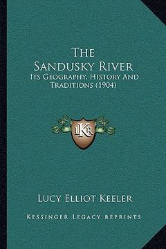 portada the sandusky river: its geography, history and traditions (1904) (en Inglés)