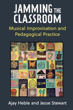 portada Jamming the Classroom: Musical Improvisation and Pedagogical Practice (Music and Social Justice) (en Inglés)