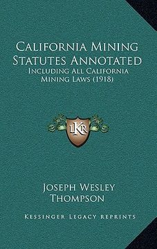 portada california mining statutes annotated: including all california mining laws (1918) (en Inglés)