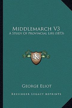 portada middlemarch v3: a study of provincial life (1873) (en Inglés)