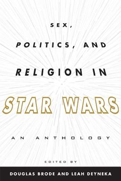 portada Sex, Politics, and Religion in Star Wars: An Anthology (en Inglés)