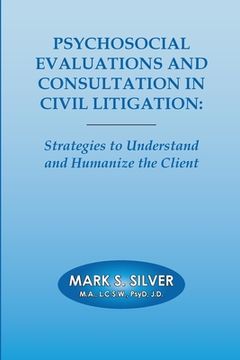 portada Psychosocial Evaluations and Consultation in Civil Litigation: Strategies to Understand and Humanize the Client (in English)