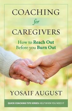 portada Coaching for Caregivers: How to Reach Out Before You Burn Out (Color Edition)